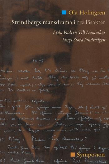 Strindbergs Mansdrama I Tre Läsakter - Från Fadren Till Damaskus Längs Stora Landsvägen
