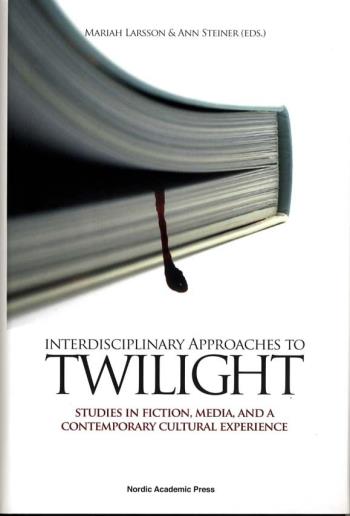 Interdisciplinary Approaches To Twilight - Studies In Fiction, Media And A Contemporary Cultural Experience