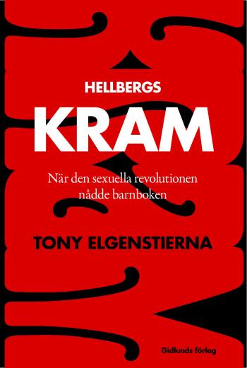 Hellbergs Kram - När Den Sexuella Revolutionen Nådde Barnboken