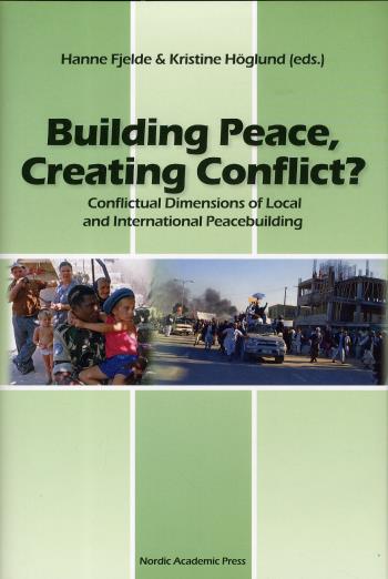 Building Peace, Creating Conflict? - Conflictual Dimensions Of Local And International Peacebuilding