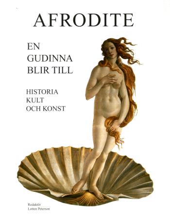 Afrodite - En Gudinna Blir Till - Historia, Kult Och Konst