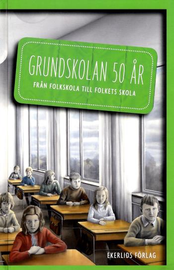 Grundskolan 50 År - Från Folkskola Till Folkets Skola