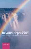 Beyond Depression - A New Approach To Understanding And Management