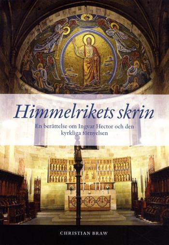 Himmelrikets Skrin - En Berättelse Om Ingvar Hector Och Den Kyrkliga Förnyelsen