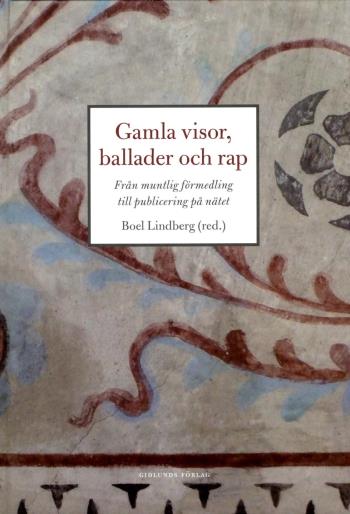 Gamla Visor, Ballader Och Rap - Från Muntlig Förmedling Till Publicering På Nätet