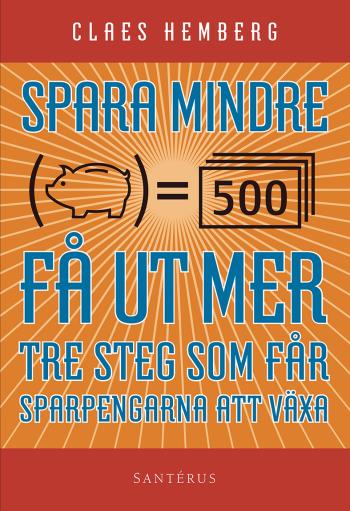 Spara Mindre - Får Ut Mer- Tre Steg Som Får Dina Sparpengar Att Växa
