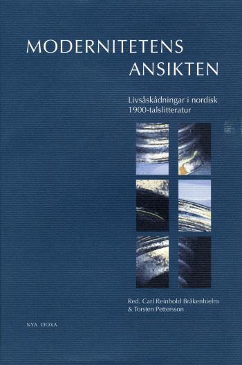 Modernitetens Ansikten - Livsåskådningar I Nordisk 1900-talslitteratur