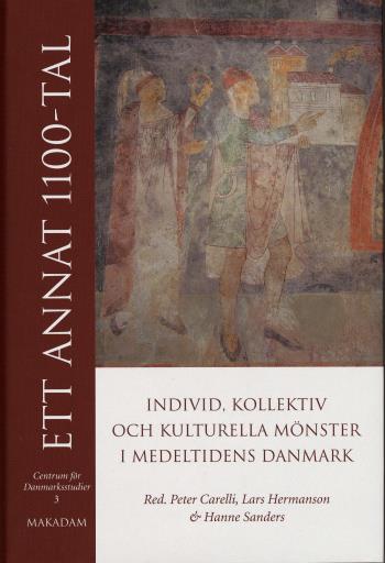 Ett Annat 1100-tal - Individ, Kollektiv Och Kulturella Mönster I Medeltidens Danmark