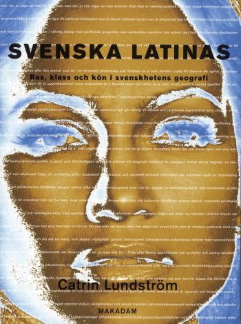 Svenska Latinas - Ras, Klass Och Kön I Svenskhetens Geografi