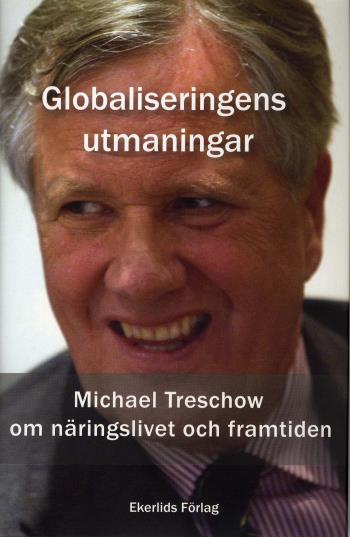 Globaliseringens Utmaningar - En Intervjubok Med Michael Treschow