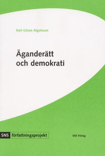 Äganderätt Och Demokrati - Svensk Grundlagsdebatt Under 1990-talet