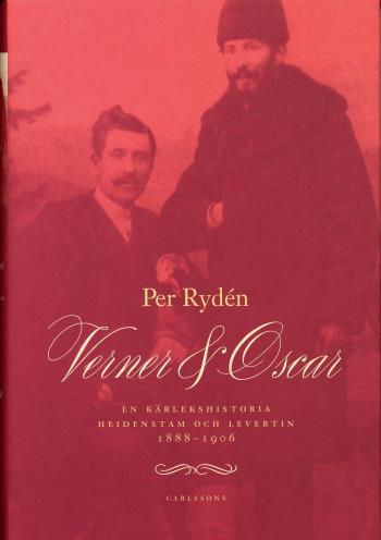 Verner & Oscar - En Kärlekshistoria - Heidenstam Och Levertin 1888-1906