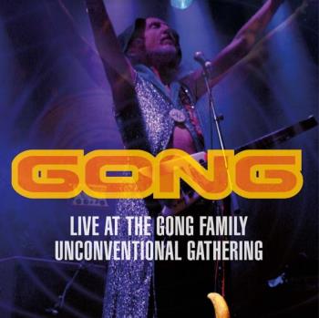 Live At The Gong Family Unconventio