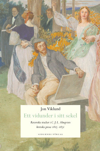 Ett Vidunder I Sitt Sekel - Retoriska Studier I C.j.l. Almqvists Kritiska P