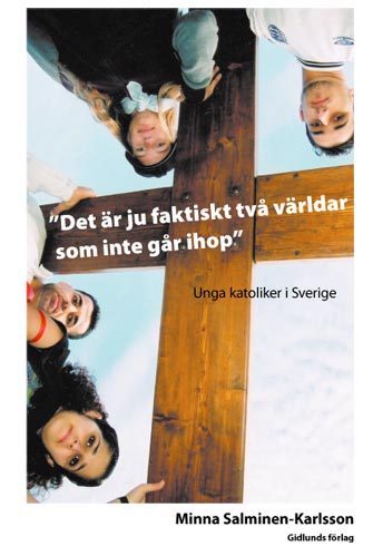 Det Är Ju Faktiskt Två Världar Som Inte Går Ihop - Unga Katoliker I Sverige