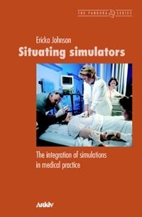 Situating Simulators - The Integration Of Simulations In Medical Practice