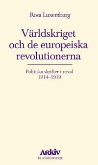 Världskriget Och De Europeiska Revolutionerna - Politiska Skrifter I Urval