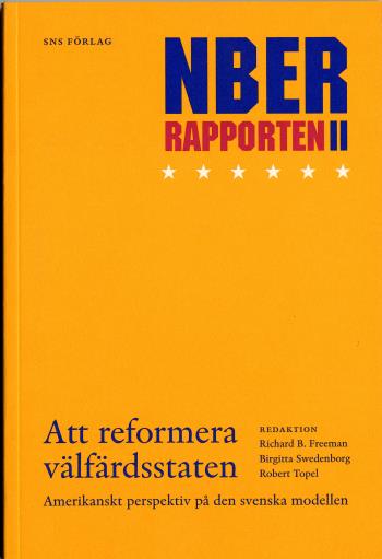 Att Reformera Välfärdsstaten - Nber-rapporten 2 - Amerikanskt Perspektiv På Den Svenska Modellen - Konjunkturrådets Rapport 2006