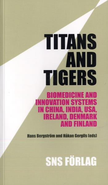 Titans And Tigers - Biomedicine And Innovation Systems In China, India, Usa, Ireland, Denmark And Finland