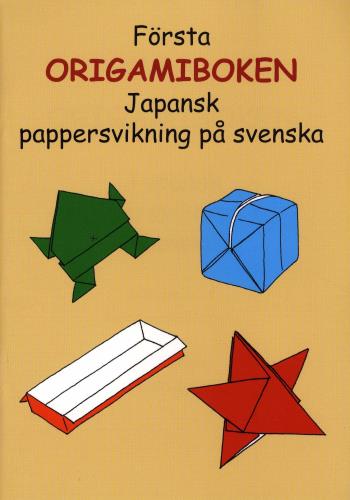Första Origamiboken - Japansk Pappersvikning På Svenska