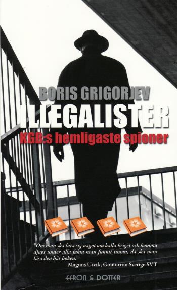 Illegalister - Kgb-s Hemligaste Spioner