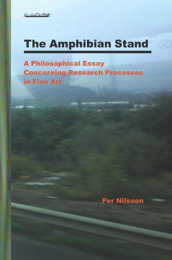 The Amphibian Stand - A Philosophical Essay Concerning Researchprocesses In Fine Art