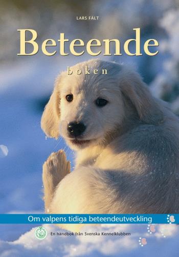 Beteendeboken - Om Valpens Tidiga Beteendeutveckling - En Handbok Från Svenska Kennelklubben