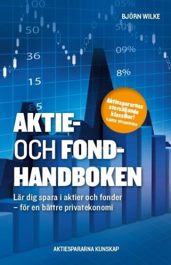 Aktie- Och Fondhandboken - Lär Dig Spara I Aktier Och Fonder För En Bättre Privatekonomi