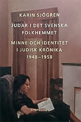 Judar I Det Svenska Folkhemmet - Minne Och Identitet I Judisk Krönika 1948-