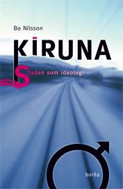 Kiruna - Staden Som Ideologi