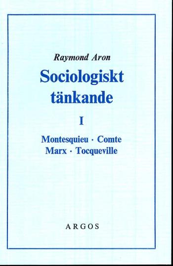 Sociologiskt Tänkande. 1, Montesquieu, Comte, Marx, Tocqueville
