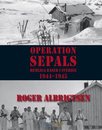 Operation Sepals - Hemliga Baser I Sverige 1944-1945