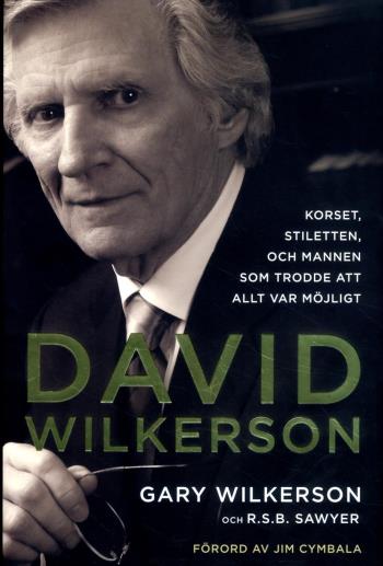 David Wilkerson - Korset, Stiletten, Och Mannen Som Trodde Att Allt Var Möjligt