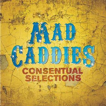 Mad Caddies: Consentual Selections