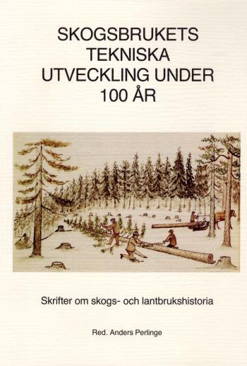Skogsbrukets Tekniska Utveckling Under 100 År