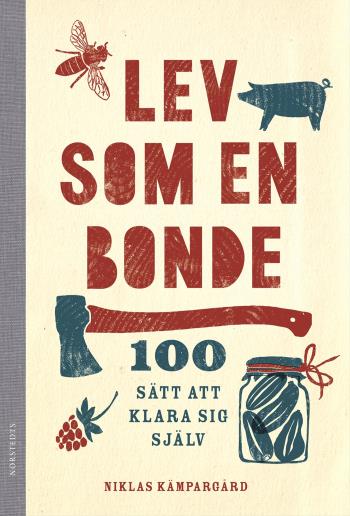 Lev Som En Bonde - 100 Sätt Att Klara Sig Själv