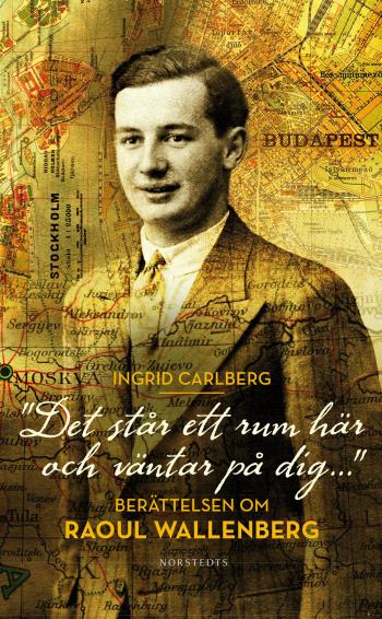 "det Står Ett Rum Här Och Väntar På Dig ..." - Berättelsen Om Raoul Wallenberg