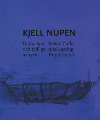Kjell Nupen - Djupa Spår Och Tydliga Avtryck / Deep Marks And Lasting ...