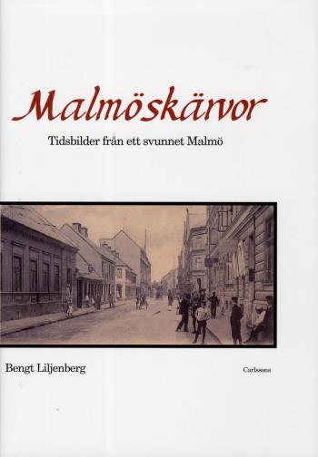 Malmöskärvor - Tidsbilder Från Ett Svunnet Malmö Med Kultur Och Nöjesliv