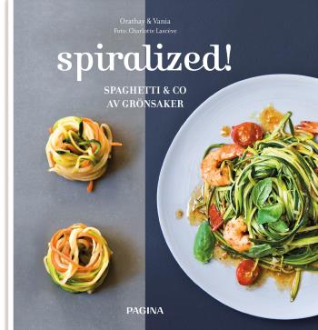 Spiralized! - Spaghetti & Co Av Grönsaker