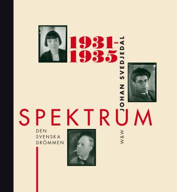 Spektrum - Den Svenska Drömmen - Tidskrift Och Förlag I 1930-talets Kultur