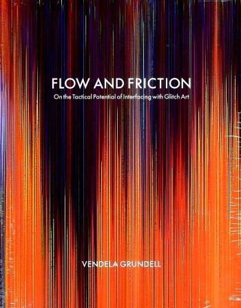 Flow And Friction - On The Tactical Potential Of Interfacing With Glitch Art