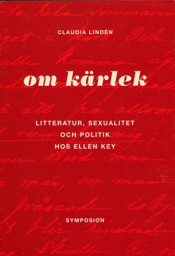 Om Kärlek - Litteratur, Sexualitet Och Politik Hos Ellen Key
