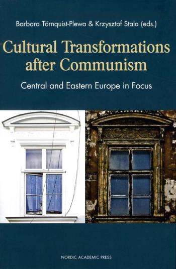 Cultural Transformations After Communism - Central And Eastern Europe In Focus