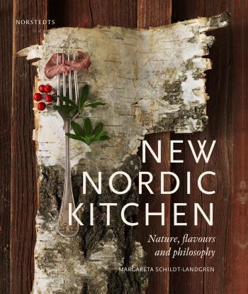 New Nordic Kitchen - Nature, Flavours And Philosophy