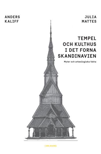 Tempel Och Kulthus I Det Forna Skandinavien - Myter Och Arkeologiska Fakta