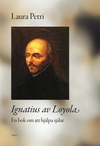 Ignatius Av Loyola - En Bok Om Att Hjälpa Själar