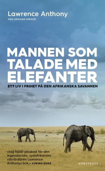 Mannen Som Talade Med Elefanter - Ett Liv I Frihet På Den Afrikanska Savannen