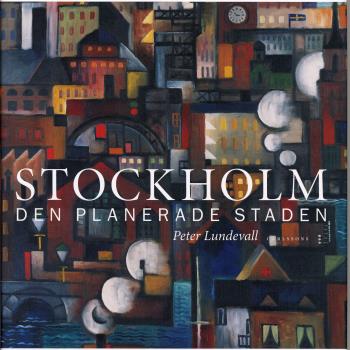Stockholm - Den Planerade Staden