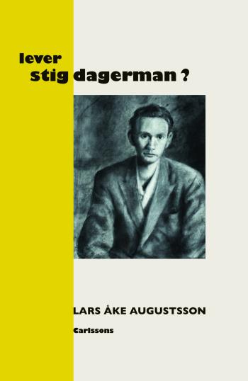 Lever Stig Dagerman? - En Presentation För Vår Tid